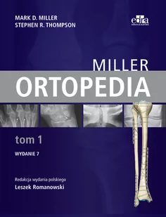 Ortopedia Miller Tom 1 M.D Miller S.R Thompson - Książki medyczne - miniaturka - grafika 1
