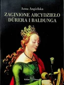 Książki o kulturze i sztuce - Zaginione arcydzieło Durera i Baldunga - miniaturka - grafika 1