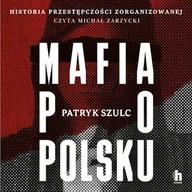Audiobooki - biografie - Mafia po polsku Patryk Szulc - miniaturka - grafika 1