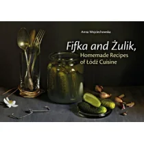 Fifka and Żulik, Homemade Recipes of Łódź Cuisine Regio - Książki kucharskie - miniaturka - grafika 1