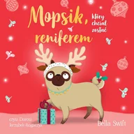 Audiobooki dla dzieci i młodzieży - Mopsik, który chciał zostać reniferem - miniaturka - grafika 1