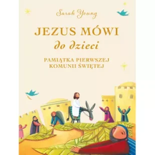 Jezus mówi do dzieci. Pamiątka Pierwszej Komunii Świętej - Sarah Young - Pamiątka Pierwszej Komunii Świętej - miniaturka - grafika 4