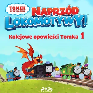 Naprzód lokomotywy. Kolejowe opowieści Tomka. Tomek i przyjaciele. Część 1 - Audiobooki dla dzieci i młodzieży - miniaturka - grafika 1