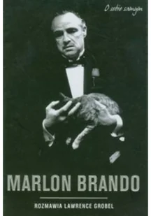 Marlon Brando o sobie samym - Lawrence Grobel - Biografie i autobiografie - miniaturka - grafika 2