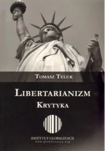 Tomasz Teluk Libertarianizm. Krytyka - Podręczniki dla szkół wyższych - miniaturka - grafika 2