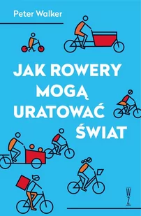 Jak rowery mogą uratować świat - Felietony i reportaże - miniaturka - grafika 1