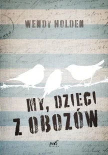 Wendy Holden My dzieci z obozów - Biografie i autobiografie - miniaturka - grafika 2