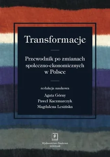 Wydawnictwo Naukowe Scholar Transformacje, Przewodnik po zmianach społeczno-ekonomiczne w Polsce - Opracowanie zbiorowe - Filozofia i socjologia Wydawnictwo Naukowe Scholar Transformacje, Przewodnik po zmianach społeczno-ekonomiczne w Polsce - Opracowanie zbiorowe - Filozofia i socjologia - miniaturka - grafika 1