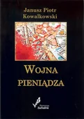 Ekonomia - Wojna pieniądza Kowalkowski Janusz Piotr - miniaturka - grafika 1