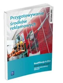 Podręczniki dla liceum - Przygotowanie środków reklamowych. Kwalifikacja A.27.4. Podręcznik do nauki zawodu technik organizacji reklamySzkoły ponadgimnazjalne - Wysyłka od... - miniaturka - grafika 1
