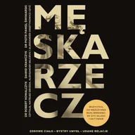 Audiobooki - poradniki - Męska rzecz. Wszystko, co mężczyzna musi wiedzieć, by żyć długo i aktywnie - miniaturka - grafika 1
