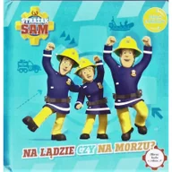 Literatura popularno naukowa dla młodzieży - Strażak Sam Koło zabawy Na lądzie czy na morzu? - miniaturka - grafika 1