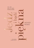 Zdrowie - poradniki - Filo Jedz i bądź piękna - Wendy Rowe - miniaturka - grafika 1