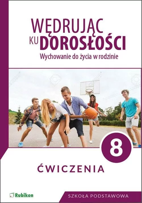 Król Teresa Wędrując ku dorosłości. Ćwiczenia dla klasy 8 szkoły podstawowej