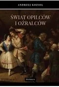 ŚWIAT OPILCÓW I OŹRALCÓW Andrzej Kozioł - Historia świata - miniaturka - grafika 2