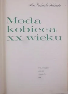 Moda kobieca XX wieku - Książki o kulturze i sztuce - miniaturka - grafika 1