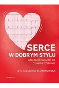 Poradniki hobbystyczne - Serce w dobrym stylu. Jak świadomie zarządzać własnym zdrowiem - miniaturka - grafika 1
