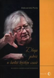 Dialog Długa podróż w bardzo krótkim czasie - Aleksandra Pluta - Biografie i autobiografie - miniaturka - grafika 1