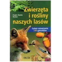 Delta W-Z Oficyna Wydawnicza Zwierzęta i rośliny naszych lasów - Frank Hecker, Katrin Hecker - Przewodniki - miniaturka - grafika 1