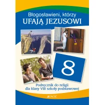 Jedność Błogosławieni, którzy ufają Jezusowi. Podręcznik do religii dla klas VIII szkoły podstawowej Krzysztof Mielnicki, Elżbieta Kondrak, Ewelina Parszewska - Podręczniki dla szkół podstawowych - miniaturka - grafika 1