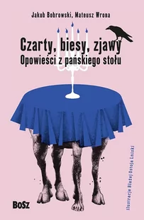 Jakub Bobrowski; Mateusz Wrona Czarty biesy zjawy Opowieści z pańskiego stołu - Horror, fantastyka grozy - miniaturka - grafika 1