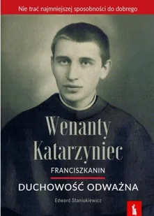 Wenanty Katarzyniec. Duchowość odważna - Religia i religioznawstwo - miniaturka - grafika 1