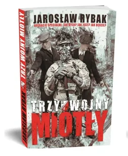 Trzy wojny "Miotły" - Jarosław Rybak - Felietony i reportaże - miniaturka - grafika 1