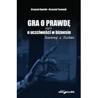 Wywiady, wspomnienia - Gra o prawdę, czyli o uczciwości w biznesie - miniaturka - grafika 1