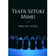 Książki o kinie i teatrze - Teatr Sztuki Mimu. Mime Art Theatre - miniaturka - grafika 1