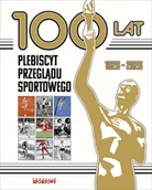 Sport i wypoczynek - 100 lat. Plebiscyt Przeglądu Sportowego - książka - miniaturka - grafika 1
