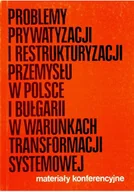 Biznes - Problemy prywatyzacji i restrukturyzacji przemysłu w Polsce i Bułgarii w warunkach transformacji systemowej plus autograf Glinkowskiego - miniaturka - grafika 1