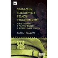 Książki o kinie i teatrze - WN KATEDRA Społeczna konstrukcja filmów historycznych. Pamięć zbiorowa i polityka pamięci w kinematografii polskiej Białous Maciej - miniaturka - grafika 1