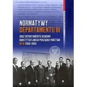 Historia świata - Normatywy Departamentu III oraz Departamentu Ochrony Konstytucyjnego Porządku Państwa MSW 1956-1990) Cyprian Wilanowski - miniaturka - grafika 1