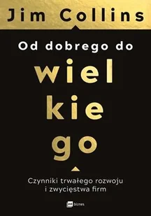 Jim Collins Od dobrego do wielkiego Czynniki trwałego rozwoju i zwycięstwa $571rm - Zarządzanie - miniaturka - grafika 1