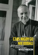 Biografie i autobiografie - M Wydawnictwo Czas nigdy go nie oddali. Wspomnienia o Stefanie kardynale Wyszyńskim praca zbiorowa - miniaturka - grafika 1