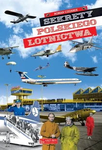 Sekrety Polskiego Lotnictwa Roman Czejarek - Publicystyka - miniaturka - grafika 1