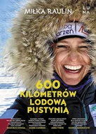 Felietony i reportaże - 600 kilometrów lodową pustynią. Książka z autografem - miniaturka - grafika 1