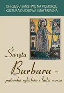 Religia i religioznawstwo - Święta Barbara patronka rybaków i ludzi morza - miniaturka - grafika 1