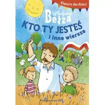 Władysław Bełza Klasycy dla dzieci. Kto ty jeste$1810 i inne wiersze - Baśnie, bajki, legendy - miniaturka - grafika 1