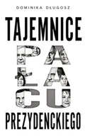 Felietony i reportaże - Tajemnice pałacu prezydenckiego - miniaturka - grafika 1