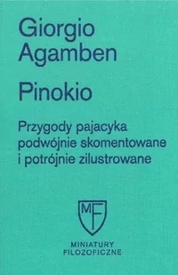 Pinokio. Przygody pajacyka podwójnie skomentowane i potrójnie ziulustrowane - Agamben Giorgio - książka - Podręczniki dla szkół wyższych - miniaturka - grafika 1