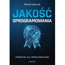 Michał Sobczak Jakość oprogramowania Podręcznik dla profesjonalistów - Książki o programowaniu - miniaturka - grafika 1