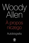 Biografie i autobiografie - A propos niczego Autobiografia Woody Allen - miniaturka - grafika 1