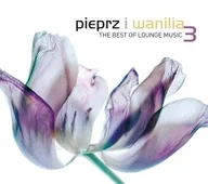 Muzyka klubowa, dance - Pieprz i Wanilia: The Best Of Lounge Music. Volume 3 - miniaturka - grafika 1