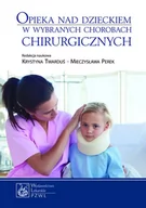 Książki medyczne - Wydawnictwo Lekarskie PZWL Opieka nad dzieckiem w wybranych chorobach chirurgicznych - Krystyna Twarduś, Mieczysława Perek - miniaturka - grafika 1