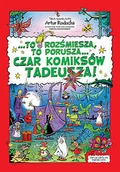 Komiksy dla młodzieży - Ongrys To rozśmiesza, to porusza, czar komiksów Tadeusza! Artur Ruducha - miniaturka - grafika 1
