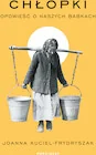 Publicystyka - Chłopki. Opowieść o naszych babkach - miniaturka - grafika 1