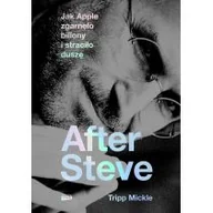 Felietony i reportaże - After Steve. Jak Apple zgarnęło biliony.. - miniaturka - grafika 1