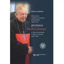 Kindziuk Milena Historyczne i polityczne aspekty komunikacji społecznej prymasa Józefa Glempa w okresie przełomu - Polityka i politologia - miniaturka - grafika 1