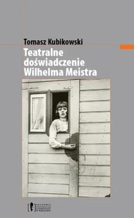 Teatralne doświadczenie Wilhelma Meistra - Biografie i autobiografie - miniaturka - grafika 1